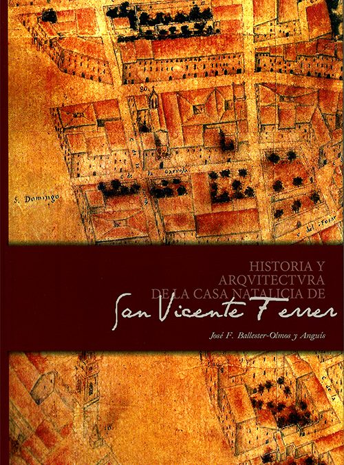 Historia y arquitectura de la Casa Natalicia de San Vicente Ferrer.