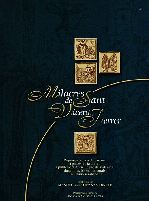 Milacres de Sant Vicent Ferrer. Representats en els carrers i places de la ciutat i pobles del Antic Regne de València durant les festes patronals dedicades a este Sant