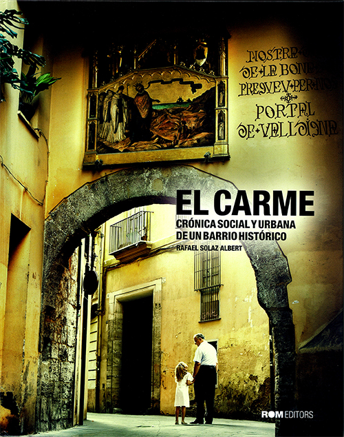 El Carme. Crónica social y urbana de un barrio histórico