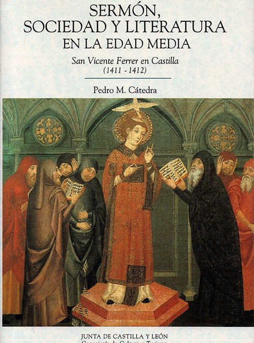 Sermón, sociedad y literatura en la Edad Media. San Vicnete Ferrer en la Castilla (1411-1412)