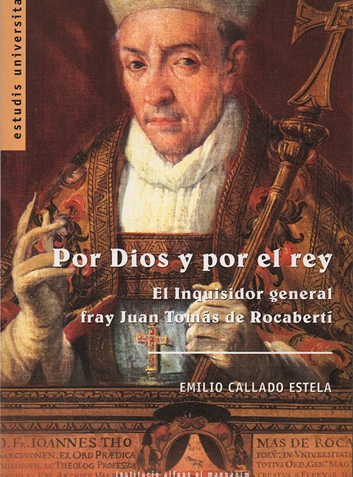 Por Dios y por el rey. El Inquisidor general fray Juan Tomás de Rocaberti